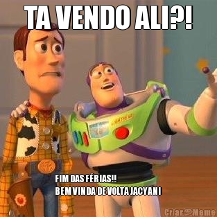 TA VENDO ALI?! FIM DAS FRIAS!!
BEM VINDA DE VOLTA JACYANI 