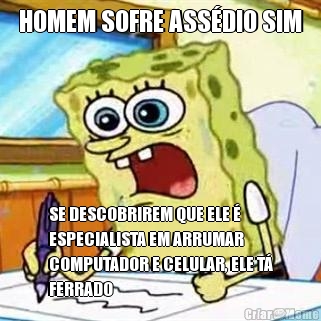 HOMEM SOFRE ASSDIO SIM SE DESCOBRIREM QUE ELE 
ESPECIALISTA EM ARRUMAR
COMPUTADOR E CELULAR, ELE T
FERRADO