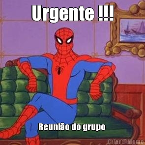 Urgente !!! Reunio do grupo 