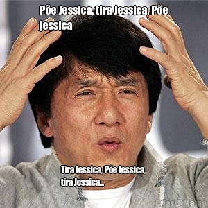 Pe Jessica, tira Jessica, Pe
jessica Tira Jessica, Pe Jessica, 
tira Jessica...