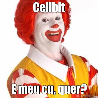 Cellbit E meu cu, quer?