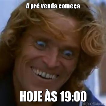 A pr venda comea HOJE S 19:00