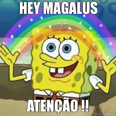 HEY MAGALUS ATENO !!