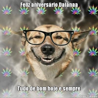 Feliz aniversrio Daianaa Tudo de bom hoje e sempre