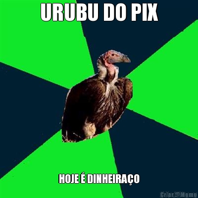 URUBU DO PIX HOJE  DINHEIRAO