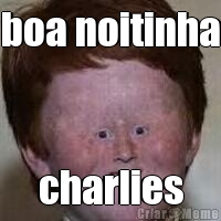 boa noitinha charlies