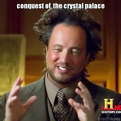 conquest of  the crystal palace 