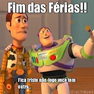 Fim das Frias!! Fica triste no, logo voc tem
outra...