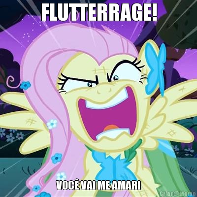 FLUTTERRAGE! VOC VAI ME AMAR!