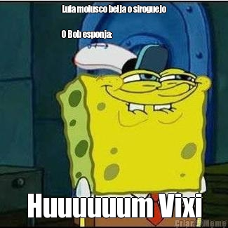 Lula molusco beija o siroguejo

O Bob esponja: Huuuuuum Vixi
