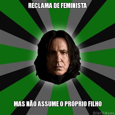 RECLAMA DE FEMINISTA MAS NO ASSUME O PRPRIO FILHO