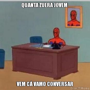 QUANTA ZUERA JOVEM  VEM C VAMO CONVERSAR