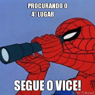 PROCURANDO O
   4 LUGAR SEGUE O VICE!