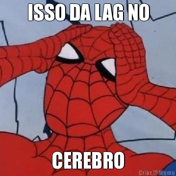 ISSO DA LAG NO CEREBRO