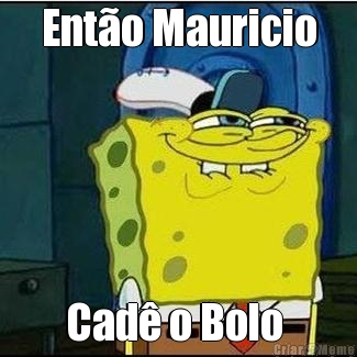 Ento Mauricio Cad o Bolo 