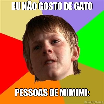 EU NO GOSTO DE GATO PESSOAS DE MIMIMI: