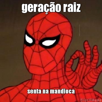 gerao raiz senta na mandioca