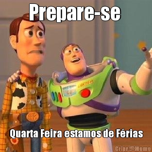 Prepare-se  Quarta Feira estamos de Frias
