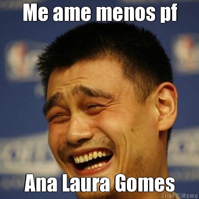 Me ame menos pf Ana Laura Gomes