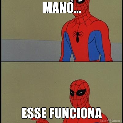 MANO... ESSE FUNCIONA