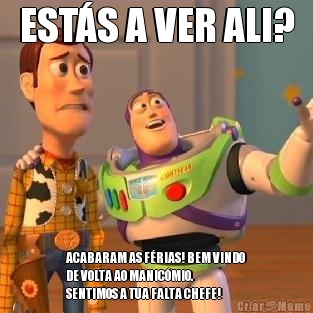 ESTS A VER ALI? ACABARAM AS FRIAS! BEM VINDO
DE VOLTA AO MANICMIO.
SENTIMOS A TUA FALTA CHEFE!