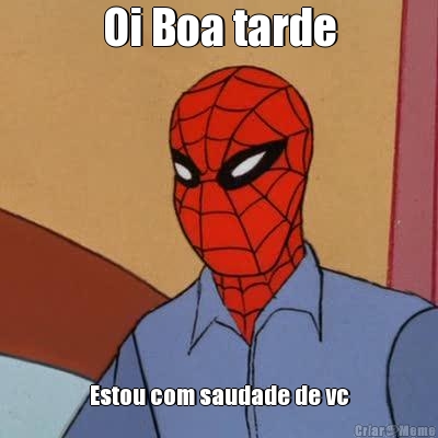 Oi Boa tarde Estou com saudade de vc
