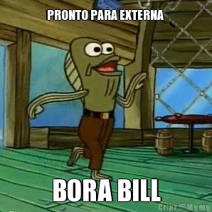 PRONTO PARA EXTERNA  BORA BILL