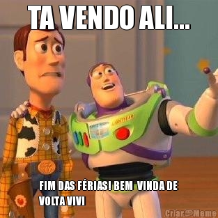 TA VENDO ALI... FIM DAS FRIAS! BEM  VINDA DE
VOLTA VIVI