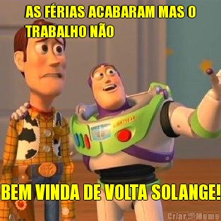 AS FRIAS ACABARAM MAS O
TRABALHO NO BEM VINDA DE VOLTA SOLANGE!