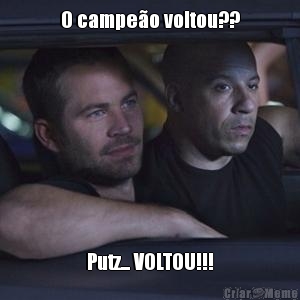 O campeo voltou?? Putz... VOLTOU!!!