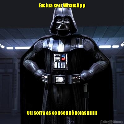 Exclua seu WhatsApp Ou sofra as consequncias!!!!!!!