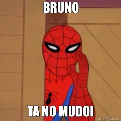 BRUNO TA NO MUDO!