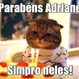 Parabns Adriane Simpro neles!