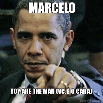 MARCELO YOY ARE THE MAN (VC.  O CARA)