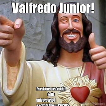 Valfredo Junior! Parabns pra voc!
                  Feliz
aniversrio!
🎂🥳