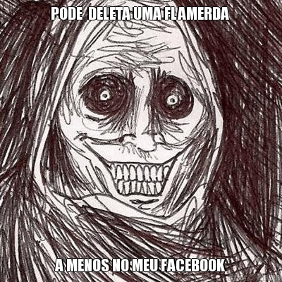 PODE  DELETA UMA FLAMERDA  A MENOS NO MEU FACEBOOK