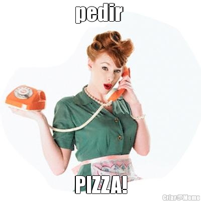 pedir  PIZZA!