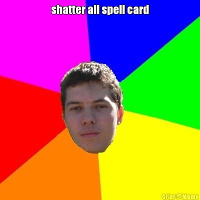 shatter all spell card 