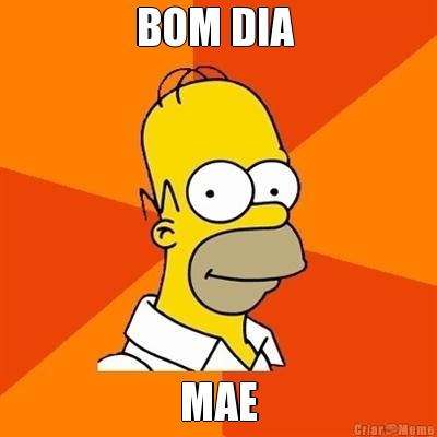 BOM DIA  MAE