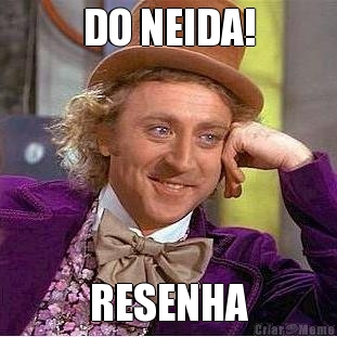 DO NEIDA! RESENHA