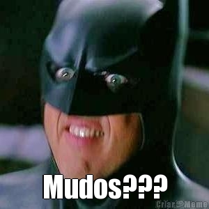  Mudos???