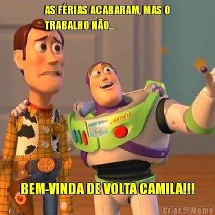 AS FRIAS ACABARAM, MAS O
TRABALHO NO... BEM-VINDA DE VOLTA CAMILA!!!