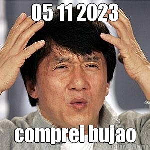 05 11 2023 comprei bujao