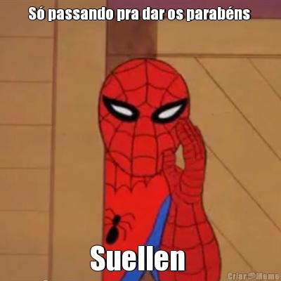 S passando pra dar os parabns  Suellen 