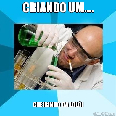 CRIANDO UM.... CHEIRINHO DA LOL!