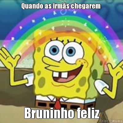 Quando as irms chegarem  Bruninho feliz