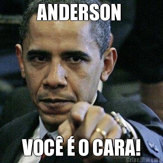 ANDERSON  VOC  O CARA!
