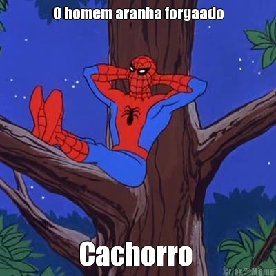 O homem aranha forgaado Cachorro 