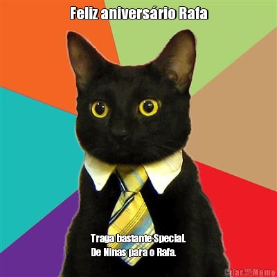 Feliz aniversrio Rafa Traga bastante Special.
De Ninas para o Rafa.