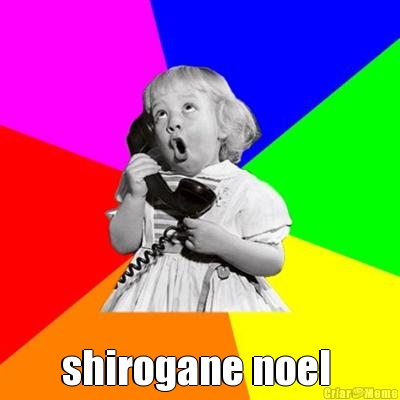  shirogane noel 